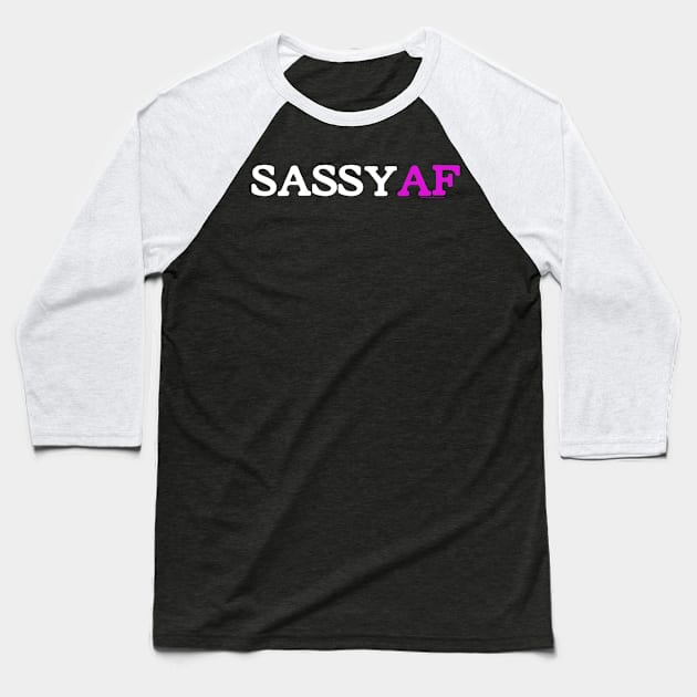 Sassy AF Baseball T-Shirt by House_Of_HaHa